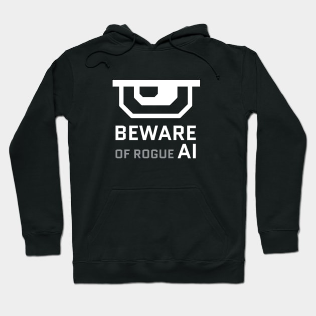 Beware of rogue artificial intelligence Hoodie by zooco